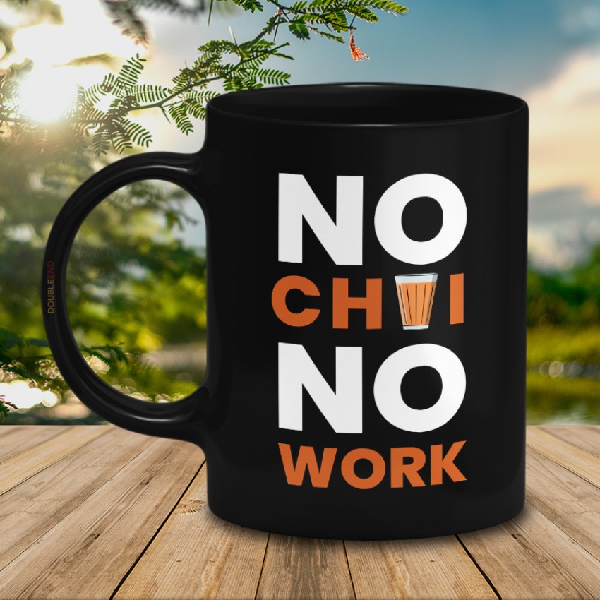 https://rukminim2.flixcart.com/image/850/1000/xif0q/mug/n/t/f/tea-chai-lover-quote-no-chai-no-work-office-printed-tea-cup-for-original-imagn2bbpkshgxgt.jpeg?q=90