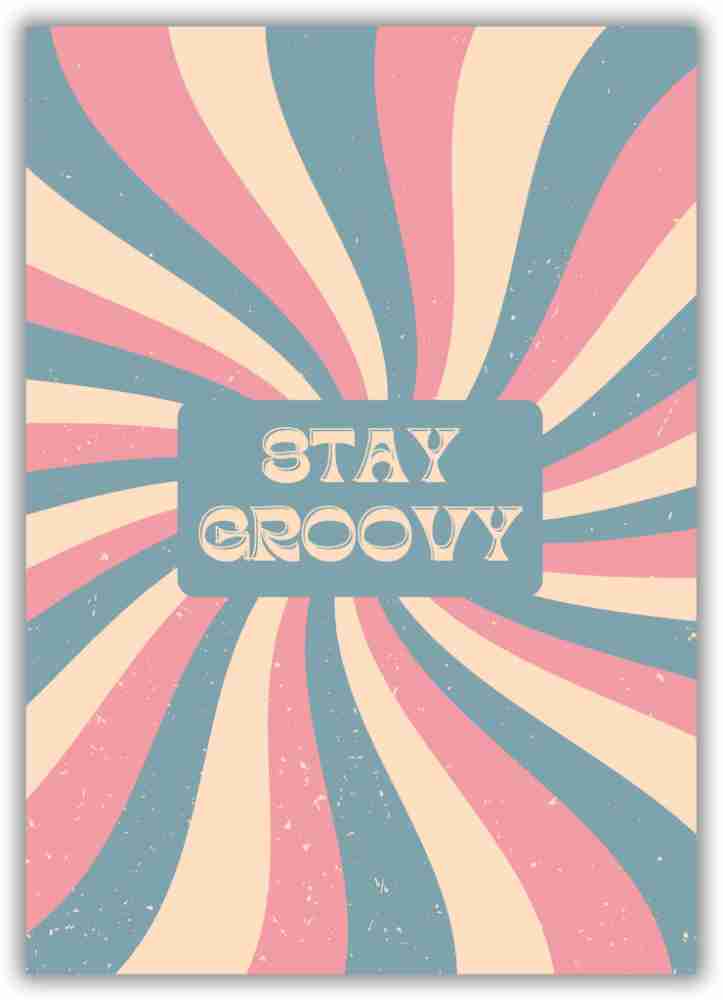 A4 Size Stay Groovy Aesthetic Poster for Wall Decoration Paper Print -  Decorative posters in India - Buy art, film, design, movie, music, nature  and educational paintings/wallpapers at