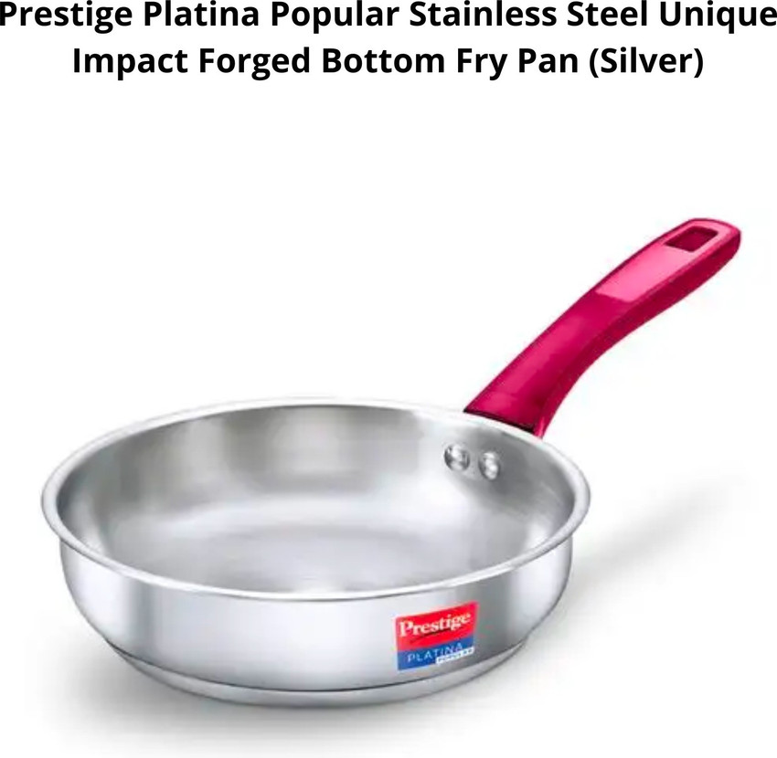 Prestige Platina Popular Stainless Steel Unique Impact Forged Bottom Fry Pan 24 cm diameter 2.25 L capacity Price in India Buy Prestige Platina Popular Stainless Steel Unique Impact Forged Bottom Fry