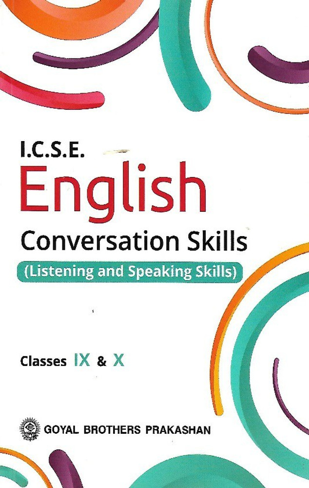 ICSE English Conversation Skills Listening And Speaking Skills For Classes 9 10 Buy ICSE English Conversation Skills Listening And Speaking Skills For Classes 9 10 by Goyal Brothers