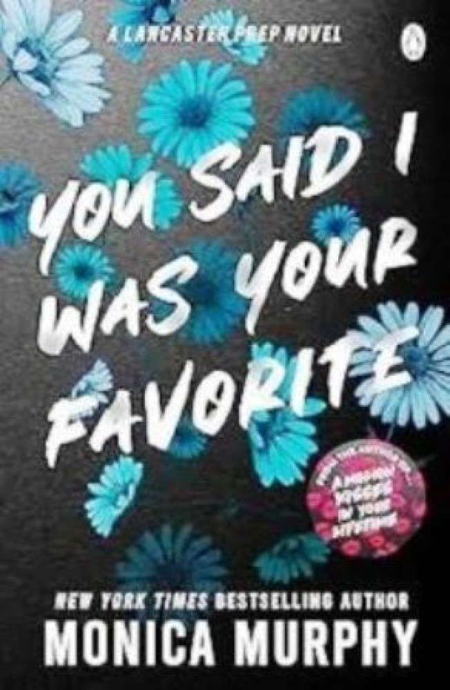 You Said I Was Your Favorite: Buy You Said I Was Your Favorite by Monica  Murphy at Low Price in India