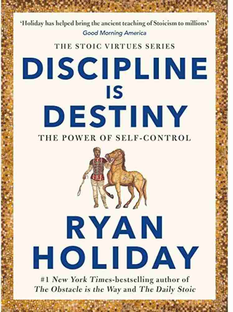 Discipline Is Destiny With Bestselling Author Ryan Holiday