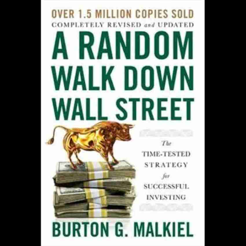 A Random Walk Down Wall Street: The Time-Tested Strategy For Successful  Investing: Buy A Random Walk Down Wall Street: The Time-Tested Strategy For  Successful Investing by Burton G. Malkiel at Low Price