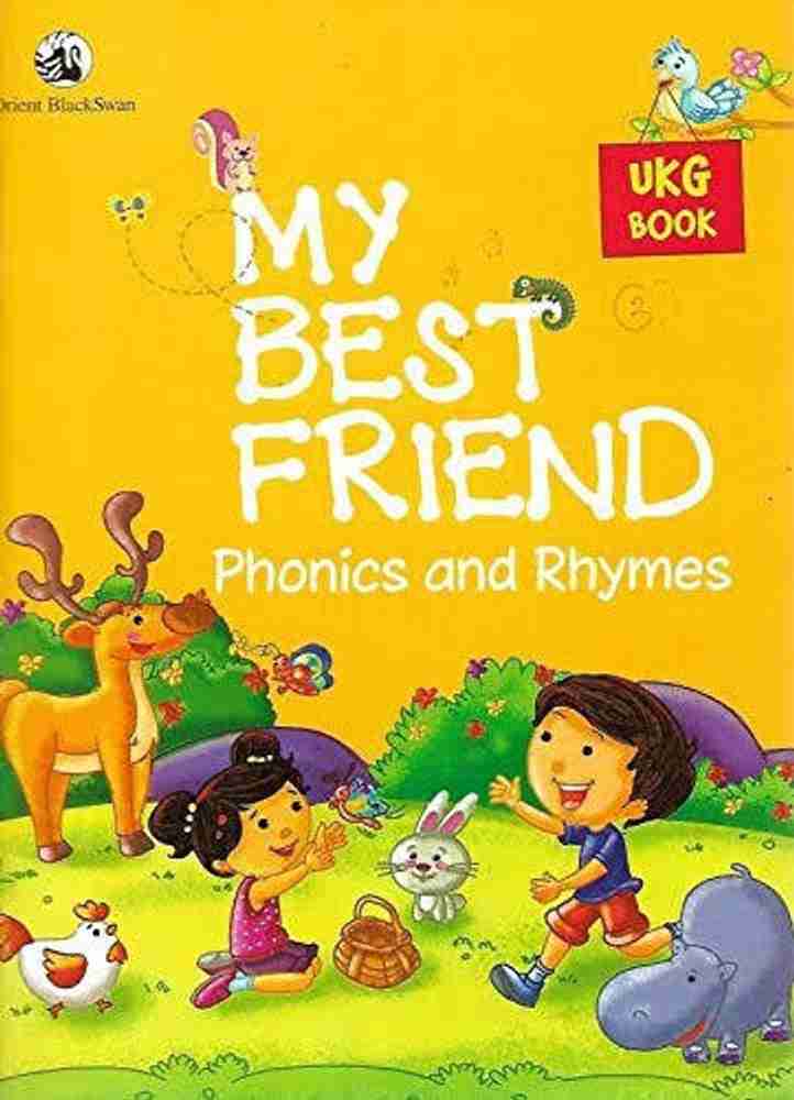 Orient Blackswan MY BEST FRIEND Phonics And Rhymes UKG BOOK Buy Orient Blackswan MY BEST FRIEND Phonics And Rhymes UKG BOOK by Orient Blackswan at Low Price in India Flipkart