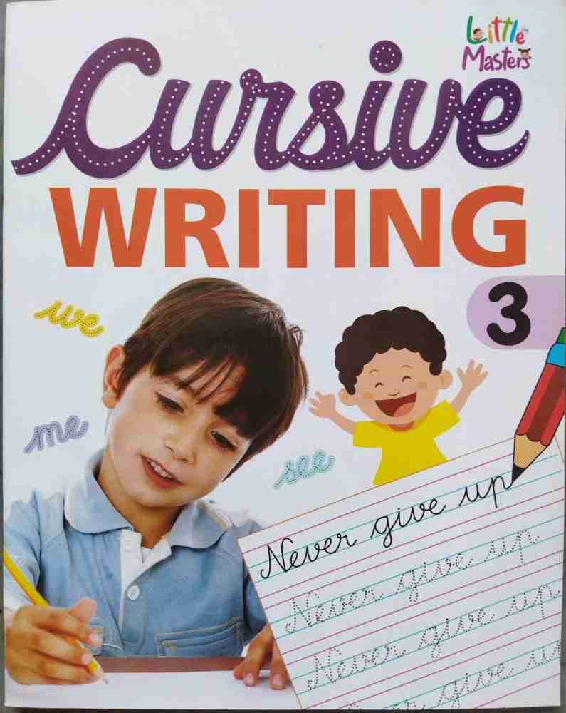 Cursive Handwriting Book: 3-in-1 Cursive Handwriting Workbook for Kids Grades 2-5 - Cursive Letter Tracing Book. Cursive Writing Practice Book to Learn Writing in Cursive [Book]