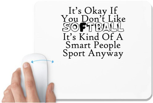 UDNAG White Mousepad 'Softball | it is okay if you do not like softball' for Computer / PC / Laptop [230 x 200 x 5mm] Non Slip Base Mousepad image 1