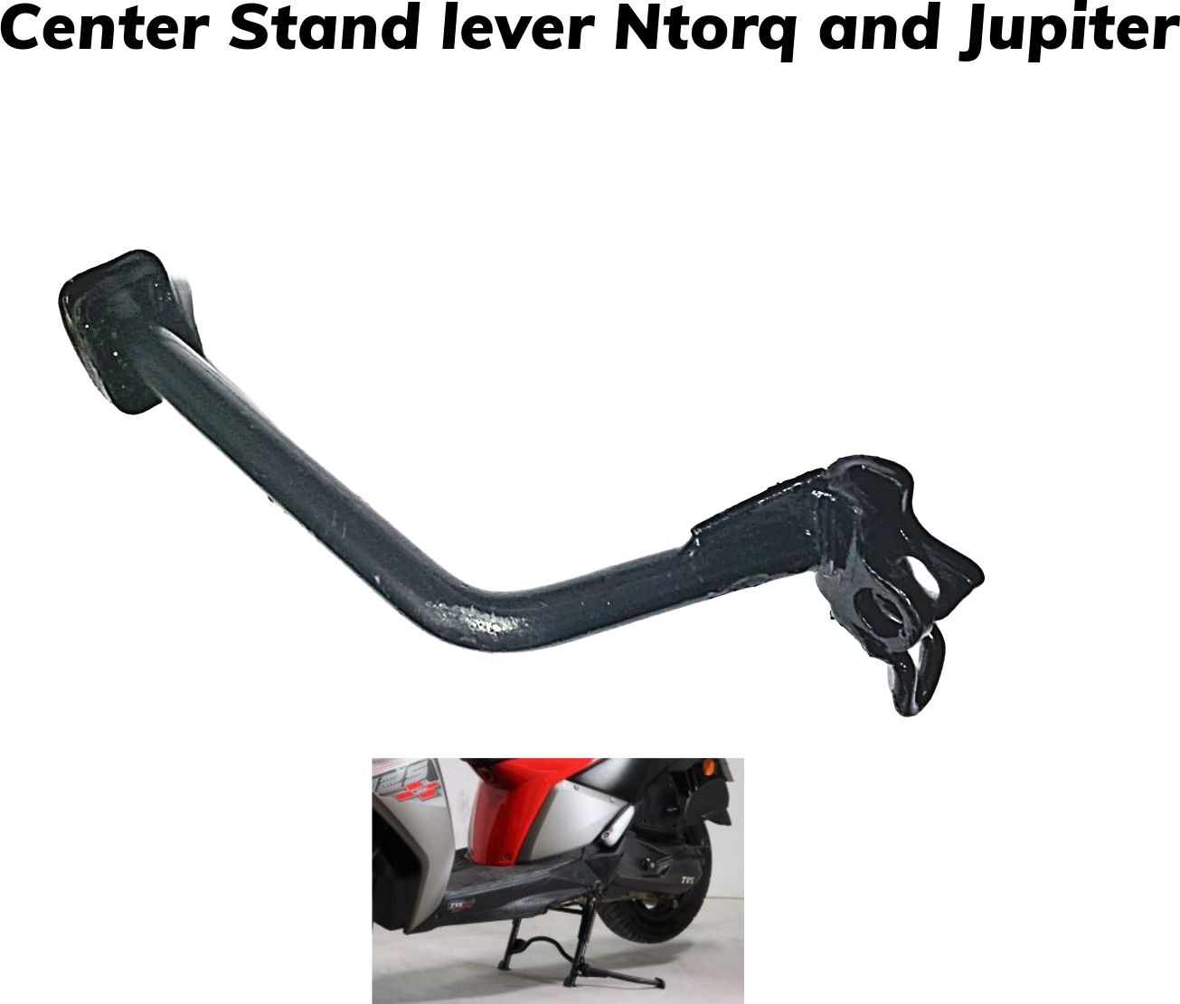Center Stand Lever for Ntorq and Jupitor, 125 metal Made In India Centre Stand-image-40