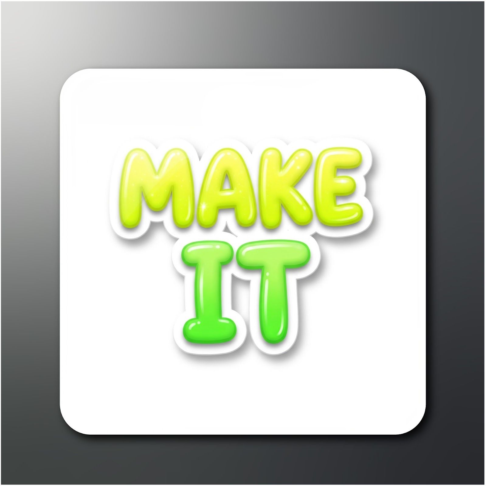 opryx "MAKE IT" 2x2 inch Glossy Magnet (Pack of 1) Fridge Magnet Pack of 1-picture-14