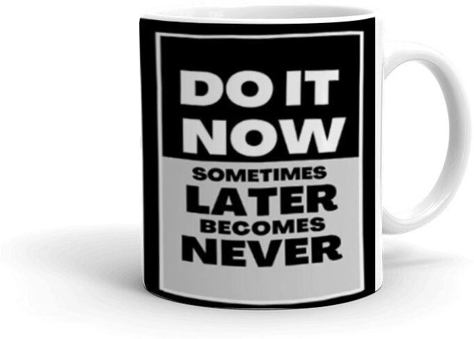 Do It Now Printed (Jk-294)-Gift For Friend,Husband,Wife Ceramic Coffee Mug-image-39