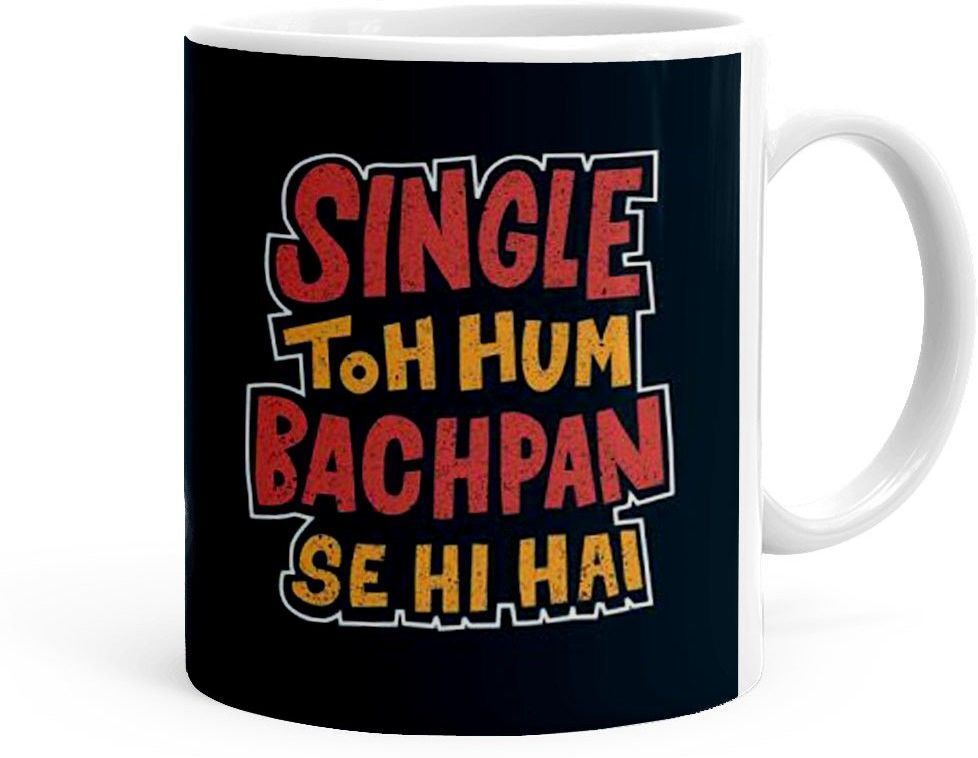 Single To Hum Bachpan Se Hi Hai Theme(kg-jan-09176P) Ceramic Coffee Mug-image-28