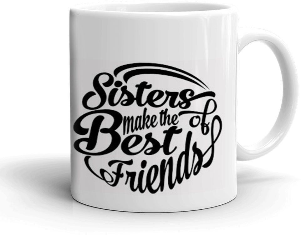 tanisha craft Sisters Make The Best Friends Theme ( -4452P) Ceramic Coffee Mug-picture-13