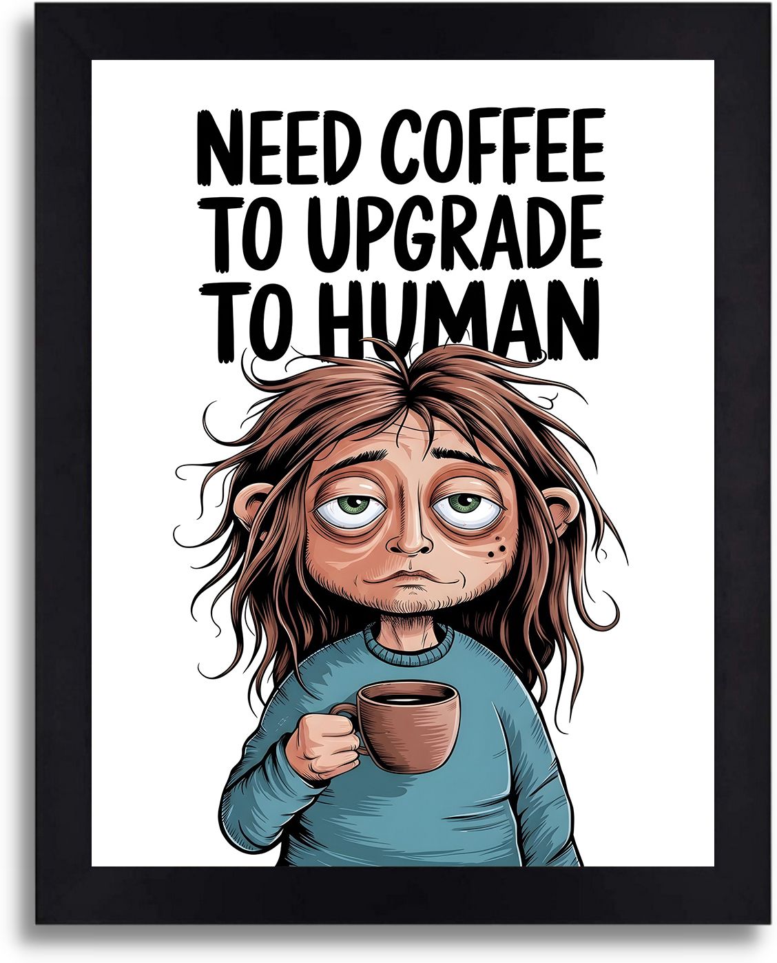 "Need Coffee To Upgrade To Human" Funny Wall Poster, Relatable Office Decor, Quirky Kitchen Art, Perfect Gift for Tired Souls Paper Print-image-1